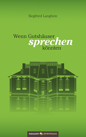 Wenn Gutshäuser sprechen könnten von Langhein,  Siegfried