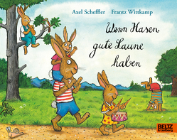 Wenn Hasen gute Laune haben von Scheffler,  Axel, Wittkamp,  Frantz