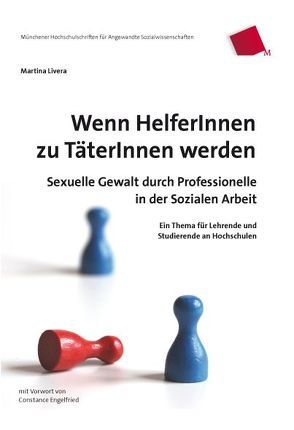 Wenn HelferInnen zu TäterInnen werden von Engelfried,  Constance, Livera,  Martina