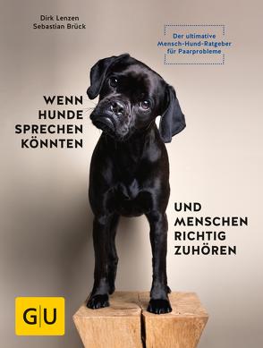 Wenn Hunde sprechen könnten und Menschen richtig zuhören von Brück,  Sebastian, Lenzen,  Dirk