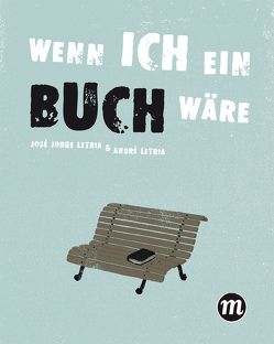 Wenn ich ein Buch wäre… von Letria,  André, Letria,  José Jorge