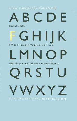 Wenn ich ein Vöglein wär … Über Utopien und Wirklichkeiten in der Neuzeit von Ammon,  Frieder von, Haeusgen,  Ursula, Hölscher,  Lucian, Pfäfflin,  Friedrich