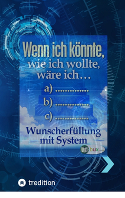 Wenn ich könnte, wie ich wollte, wäre ich … von I-Bux.Com, Norca-Vega,  Ben