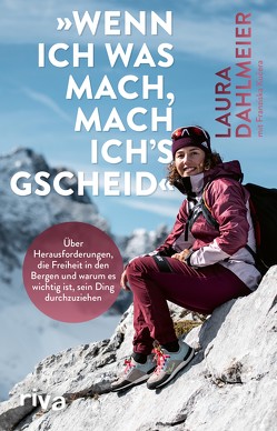 »Wenn ich was mach, mach ich´s gscheid« von Dahlmeier,  Laura, Kučera,  Franziska