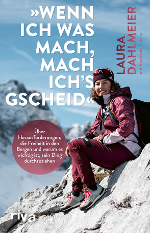 »Wenn ich was mach, mach ich´s gscheid« von Dahlmeier,  Laura, Kučera,  Franziska