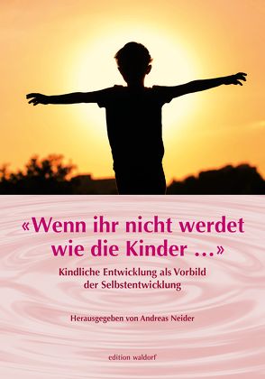 «Wenn Ihr nicht werdet wie die Kinder …» von Neider,  Andreas