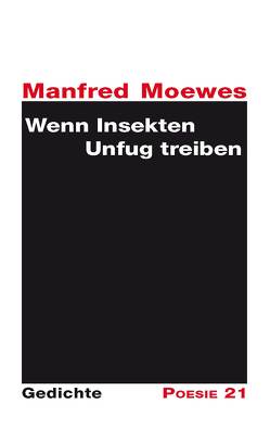 Wenn Insekten Unfug treiben von Leitner,  Anton G., Moewes,  Manfred