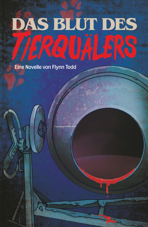 Das Blut des Tierquälers von Todd,  Flynn