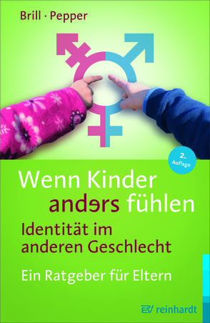 Wenn Kinder anders fühlen – Identität im anderen Geschlecht von Brill,  Stephanie, Kron,  Friedrich W.;Fender,  Raimund J., Pepper,  Rachel, Spack,  Norman P.