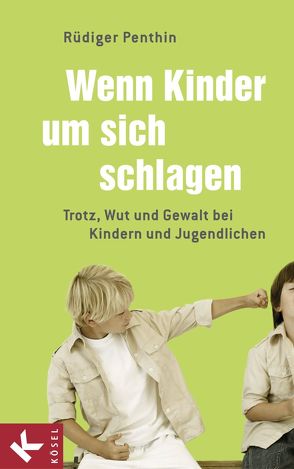 Wenn Kinder um sich schlagen von Penthin,  Rüdiger