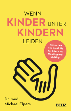 Wenn Kinder unter Kindern leiden von Elpers,  Michael