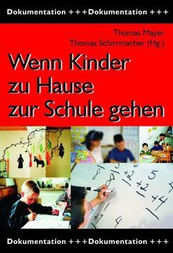 Wenn Kinder zu Hause zur Schule gehen von Mayer,  Thomas, Schirrmacher,  Thomas