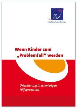 Wenn Kinder zum „Problemfall“ werden von Die Kinderschutz-Zentren