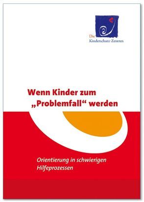 Wenn Kinder zum „Problemfall“ werden von Die Kinderschutz-Zentren