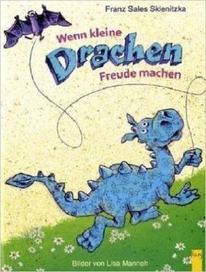 Wenn kleine Drachen Freude machen von Hämmerle,  Susa, Manneh,  Lisa, Sklenitzka,  Franz