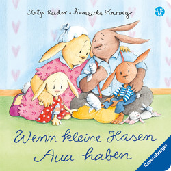 Wenn kleine Hasen Aua haben von Harvey,  Franziska, Reider,  Katja