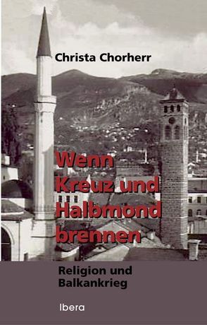 Wenn Kreuz und Halbmond brennen von Chorherr,  Christa