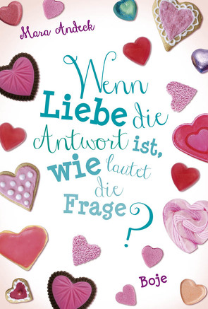 Wenn Liebe die Antwort ist, wie lautet die Frage? von Andeck,  Mara