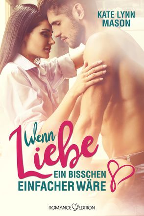 Wenn Liebe ein bisschen einfacher wäre … von Mason,  Kate Lynn