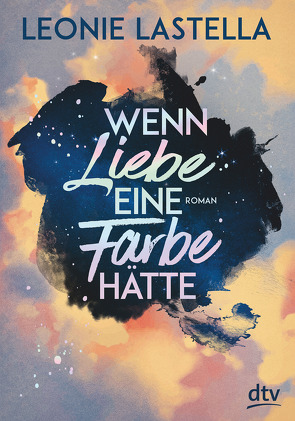 Wenn Liebe eine Farbe hätte von Lastella,  Leonie