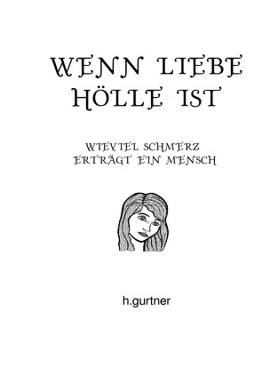 Wenn Liebe Hölle ist von Gurtner,  Helga