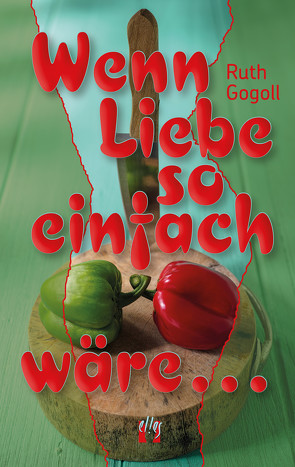 Wenn Liebe so einfach wäre … von Gogoll,  Ruth