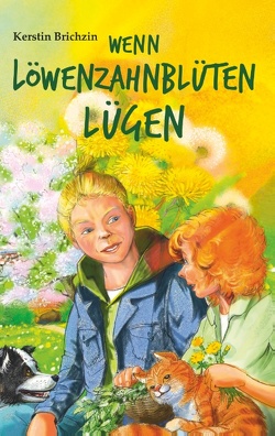 Wenn Löwenzahnblüten lügen von Brichzin,  Kerstin