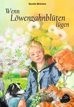 Wenn Löwenzahnblüten lügen von Brichzin,  Kerstin