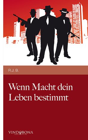 Wenn Macht dein Leben bestimmt von B.,  R.J.