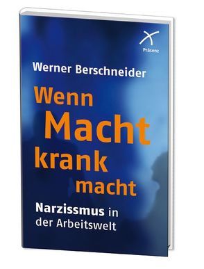 Wenn Macht krank macht von Berschneider,  Werner