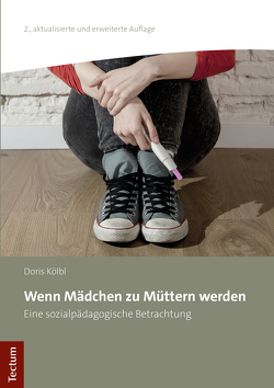 Wenn Mädchen zu Müttern werden von Kölbl,  Doris