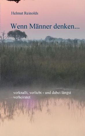 Wenn Männer denken… von Reinolds,  Helmut