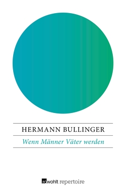 Wenn Männer Väter werden von Bullinger,  Hermann