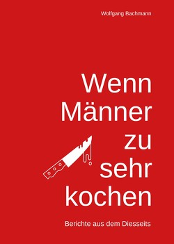 Wenn Männer zu sehr Kochen von Bachmann,  Wolfgang