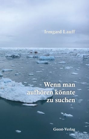 Wenn man aufhören könnte zu suchen von Lauff,  Irmgard