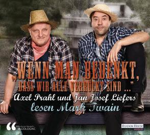 „Wenn man bedenkt, dass wir alle verrückt sind…“ – Axel Prahl und Jan Josef Liefers lesen Mark Twain von Ingendaay,  Paul, Liefers,  Jan Josef, lit.COLOGNE, Prahl,  Axel