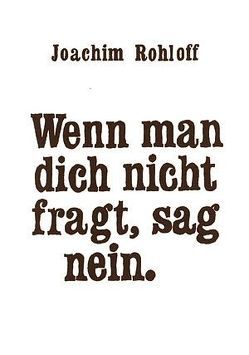 Wenn man dich nicht fragt, sag nein von Rohloff,  Joachim