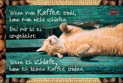 Wenn man Kaffee trinkt, kann man nicht schlafen. Bei mir ist es umgekehrt: Wenn ich schlafe, kann ich keinen Kaffee trinken. von Engeln,  Reinhard