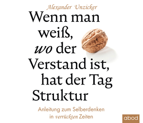 Wenn man weiß, wo der Verstand ist, hat der Tag Struktur von Koester,  Jan, Unzicker,  Alexander