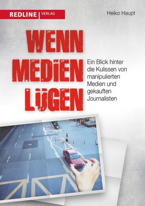 Wenn Medien lügen von Haupt,  Heiko