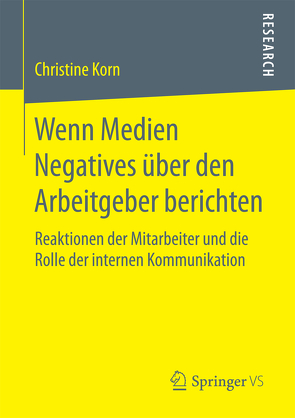 Wenn Medien Negatives über den Arbeitgeber berichten von Korn,  Christine