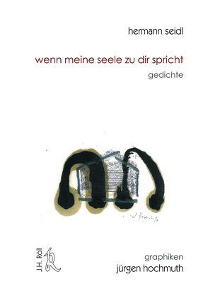 Wenn meine Seele zu dir spricht von Hochmuth,  Jürgen, Seidl,  Hermann