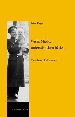 Wenn Mielke unterschrieben hätte… von Rüegg,  Peter