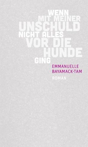 Wenn mit meiner Unschuld nicht alles vor die Hunde ging von Bayamack-Tam,  Emmanuelle, Ruzicska,  Christian, Sourzac,  Paul