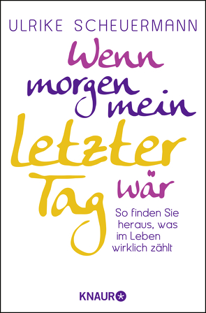 Wenn morgen mein letzter Tag wär von Scheuermann,  Ulrike