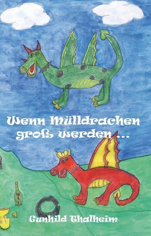 Wenn Mülldrachen groß werden … von Thalheim,  Gunhild