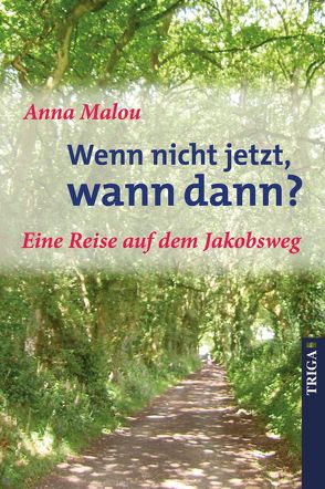 Wenn nicht jetzt, wann dann? von Malou,  Anna