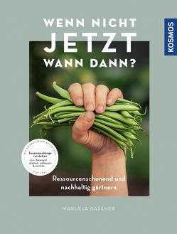 Wenn nicht jetzt, wann dann? von Gassner,  Manuela