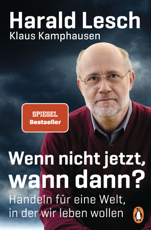 Wenn nicht jetzt, wann dann? von Kamphausen,  Klaus, Lesch,  Harald