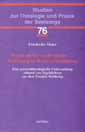 Wenn nichts mehr bleibt… Hoffnung in Krisensituationen von Maier,  Friederike